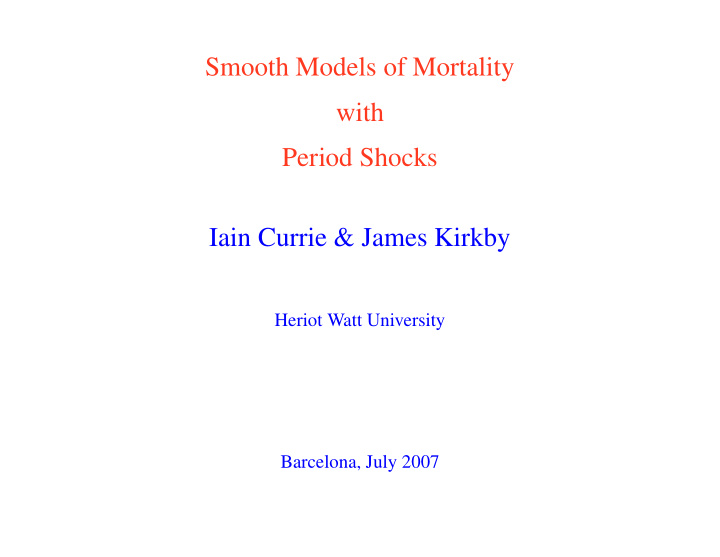 smooth models of mortality with period shocks iain currie