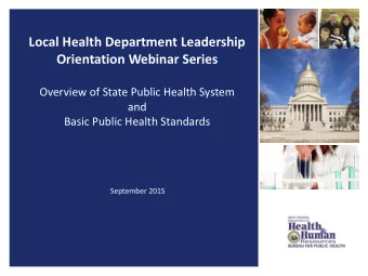 Orientation Webinar Series  Overview of State Public Health System  and  Basic Public Health