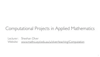Computational Projects in Applied Mathematics  Lecturer: Sheehan Olver  Website:
