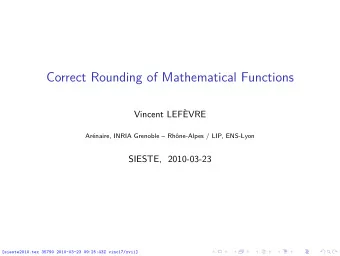 Correct Rounding of Mathematical Functions  Vincent LEFVRE  Arnaire, INRIA Grenoble