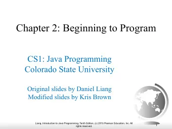 Chapter 2: Beginning to Program  CS1: Java Programming  Colorado State University  Original slides