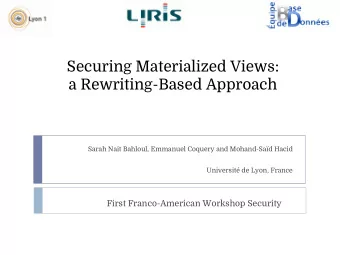 Securing Materialized Views:  a Rewriting-Based Approach  Sarah Nait Bahloul, Emmanuel Coquery and