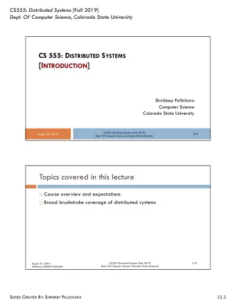 [I NTRODUCTION ]  Shrideep Pallickara  Computer Science  Colorado State University CS555: