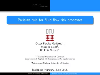 Parisian ruin for fluid flow risk processes Oscar Peralta Gutirrez 1 , Mogens Bladt 2 , Bo Friis