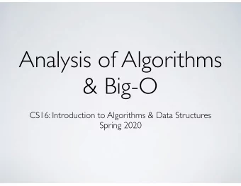 Analysis of Algorithms  &amp; Big-O  CS16: Introduction to Algorithms &amp; Data Structures  Spring