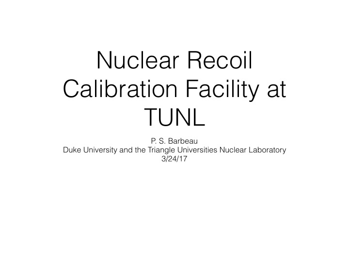 nuclear recoil calibration facility at tunl