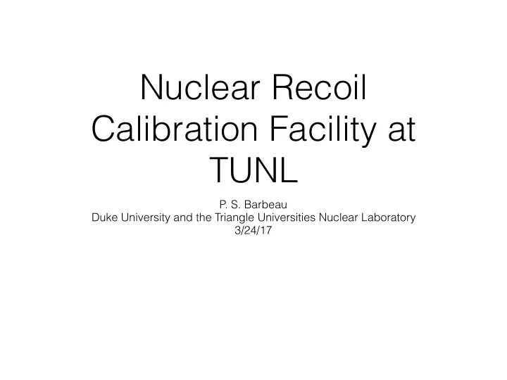 nuclear recoil calibration facility at tunl