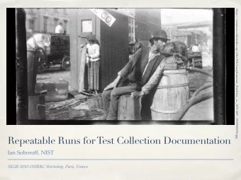 Repeatable Runs for Test Collection Documentation  Ian Soboroff, NIST  SIGIR 2019 OSIRRC Workshop,