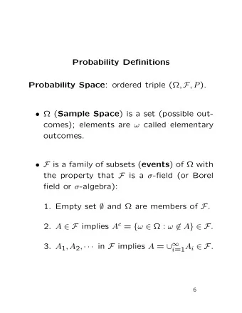 Probability Definitions Probability Space : ordered triple ( , F , P ).   ( Sample Space )