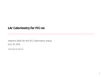 LAr Calorimetry for FCC-ee  Valentin Volkl for the FCC Calorimetry Group  Juni 18, 2019  University