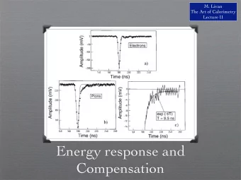 Energy response and  Compensation  1  The Calorimeter Response Function  Response = Average signal