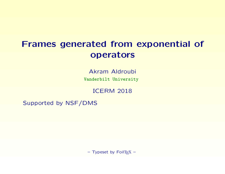 frames generated from exponential of operators