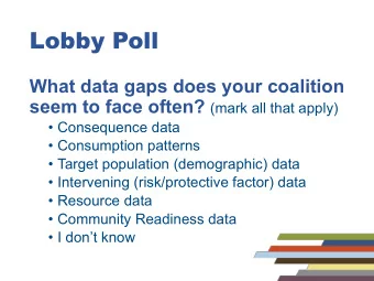 Lobby Poll  What data gaps does your coalition seem to face often? (mark all that apply)