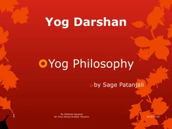 Yog Darshan  Yog Philosophy o by Sage Patanjali  1  By Shekhar Agrawal  for Arya Samaj Greater