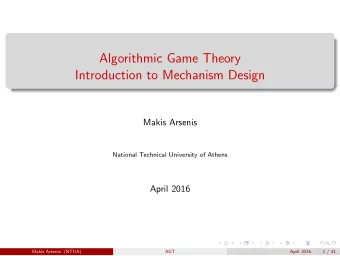 Algorithmic Game Theory  Introduction to Mechanism Design  Makis Arsenis  National Technical