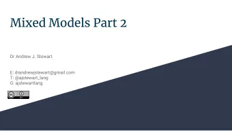 Mixed Models Part 2  Dr Andrew J. Stewart  E: drandrewjstewart@gmail.com  T: @ajstewart_lang  G: