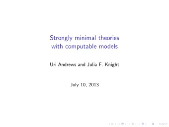 Strongly minimal theories  with computable models  Uri Andrews and Julia F. Knight  July 10, 2013