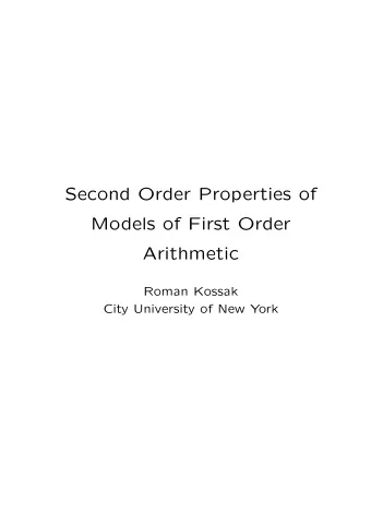 Second Order Properties of  Models of First Order  Arithmetic  Roman Kossak  City University of New