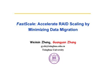 FastScale : Accelerate RAID Scaling by  Mi i  Minimizing Data Migration  i i  D t  Mi  ti  Weimin