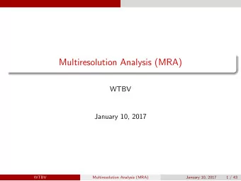 Multiresolution Analysis (MRA)  WTBV  January 10, 2017  WTBV  Multiresolution Analysis (MRA)