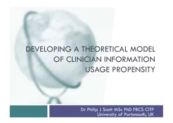 DEVELOPING A THEORETICAL MODEL  OF CLINICIAN INFORMATION  USAGE PROPENSITY  Dr Philip J Scott MSc