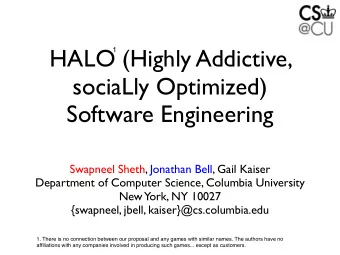 HALO (Highly Addictive,  1  sociaLly Optimized)  Software Engineering  Swapneel Sheth, Jonathan