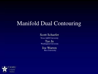 Manifold Dual Contouring  Scott Schaefer  Texas A&amp;M University  Tao Ju  Washington University