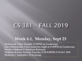 Week 6.1,  Monday, Sept 23  Homework 3 Due Tonight: 11:59PM on Gradescope  Late Submissions: Close