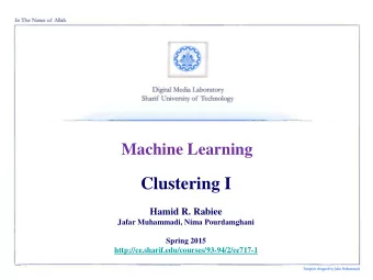 Clustering I  Hamid R. Rabiee  Jafar Muhammadi, Nima Pourdamghani  Spring 2015