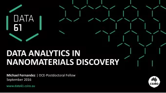 NANOMATERIALS DISCOVERY Michael Fernandez | OCE-Postdoctoral Fellow  September 2016