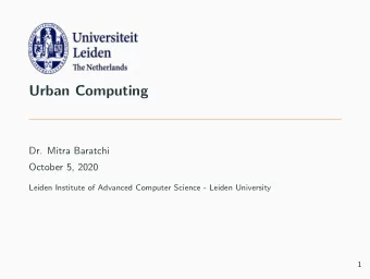 Urban Computing  Dr. Mitra Baratchi  October 5, 2020  Leiden Institute of Advanced Computer Science