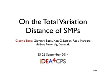 On the Total  Variation  Distance of SMPs  Giorgio Bacci, Giovanni Bacci, Kim G. Larsen, Radu
