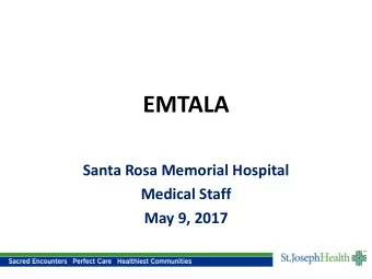 EMTALA  Santa Rosa Memorial Hospital  Medical Staff  May 9, 2017  Reflection  &quot;Your success in