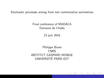 Stochastic processes arising from non commutative symmetries  Final conference of MADACA  Domaine