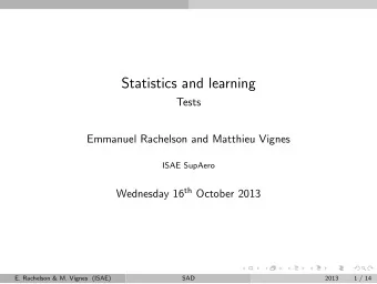 Statistics and learning  Tests  Emmanuel Rachelson and Matthieu Vignes  ISAE SupAero Wednesday 16