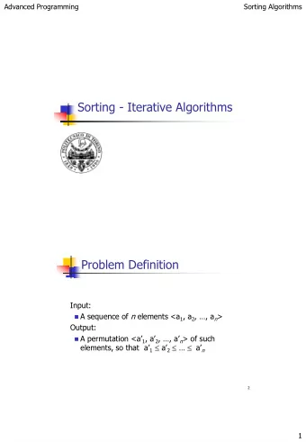 Sorting - Iterative Algorithms  Problem Definition  Input:  A sequence of n elements &lt;a 1 , a