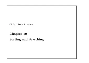 Chapter 10  Sorting and Searching  Some concepts  Sorting is one of the most common
