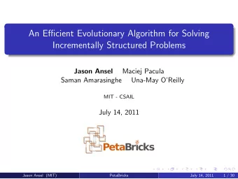 An Efficient Evolutionary Algorithm for Solving  Incrementally Structured Problems  Jason Ansel