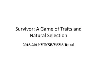 Survivor: A Game of Traits and Natural Selection  2018-2019 VINSE/VSVS Rural IA. Introduction
