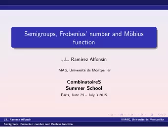Semigroups, Frobenius number and M  obius  function  J.L. Ram  rez Alfons  n  IMAG,