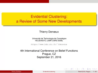 Evidential Clustering:  a Review of Some New Developments  Thierry Denux  Universit de