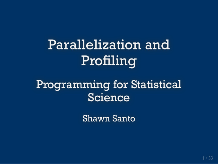parallelization and parallelization and pro ling pro ling