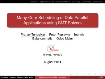 Many-Core Scheduling of Data Parallel  Applications using SMT Solvers  Pranav Tendulkar  Peter