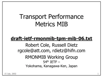 Transport Performance  Metrics MIB  draft-ietf-rmonmib-tpm-mib-06.txt  Robert Cole, Russell Dietz