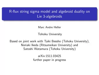 R-flux string sigma model and algebroid duality on  Lie 3-algebroids  Marc Andre Heller  Tohoku