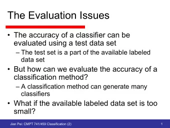 The Evaluation Issues  The accuracy of a classifier can be  evaluated using a test data set
