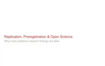 Replication, Preregistration &amp; Open Science  Why most published research findings are false
