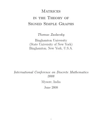 Matrices  in the Theory of  Signed Simple Graphs  Thomas Zaslavsky  Binghamton University  (State