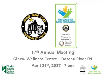 Ginew Wellness Centre  Roseau River FN April 24 th , 2017 - 7 pm  MINUTES OF LAST AGM Held April