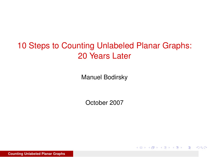10 steps to counting unlabeled planar graphs 20 years